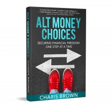 Alt Money Choices: Securing Financial Freedom One Choice at a Time