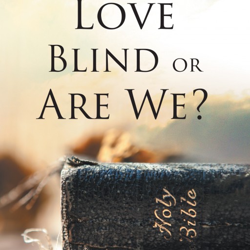 Edwin Gonzalez's New Book "Is Love Blind, or Are We?" Is the Story of Growing Up in 1970's Brooklyn, and an Understanding of God's Never Ending Love for Mankind