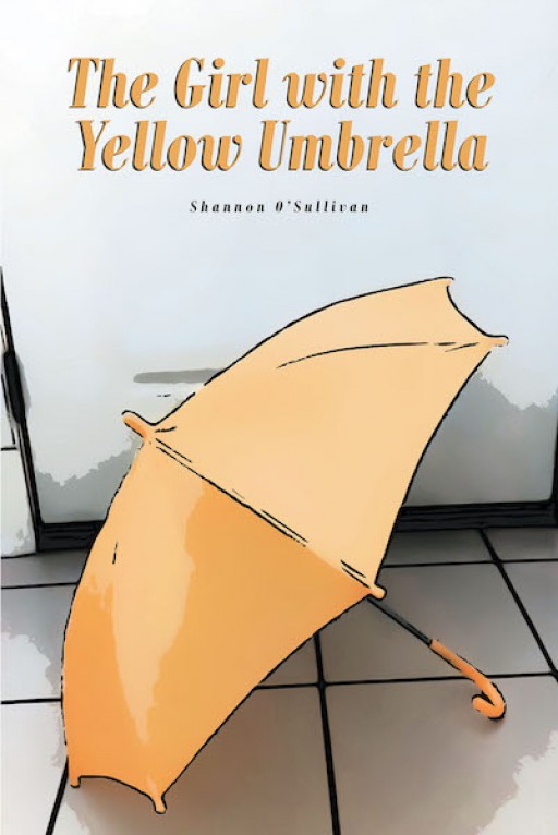 Shannon O'Sullivan's New Book 'The Girl With the Yellow Umbrella' is a Moving Autobiography of a Woman Who Battled the Struggles of Illness and Motherhood