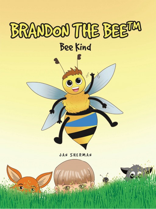 Jan Sherman's New Book 'Brandon the BEE™: Bee Kind' is an Illustrated Story About a Bee's Journey to Finding Nectar to Save His Kind's Food Source