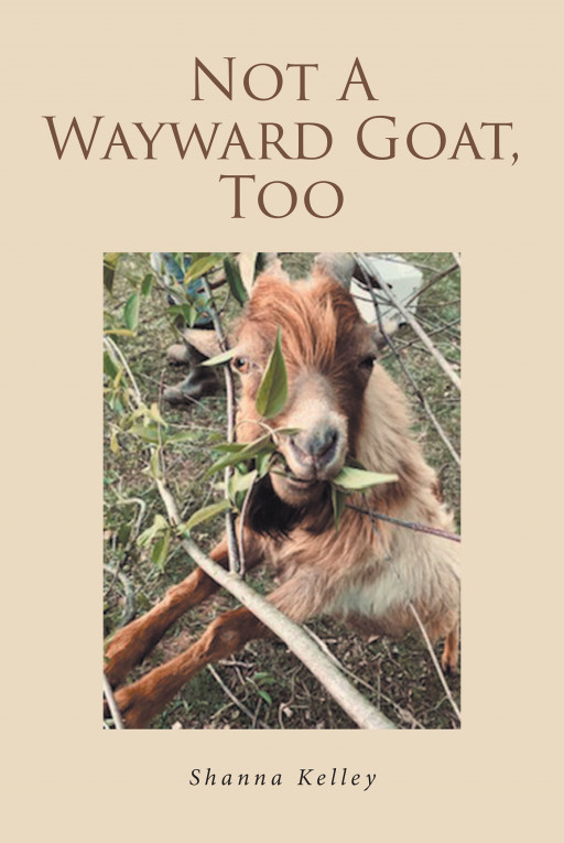 Author Shanna Kelley's New Book 'Not a Wayward Goat, Too' is a Collection of Humorous Tales About Animals on a Farm After the Difficult Year 2020