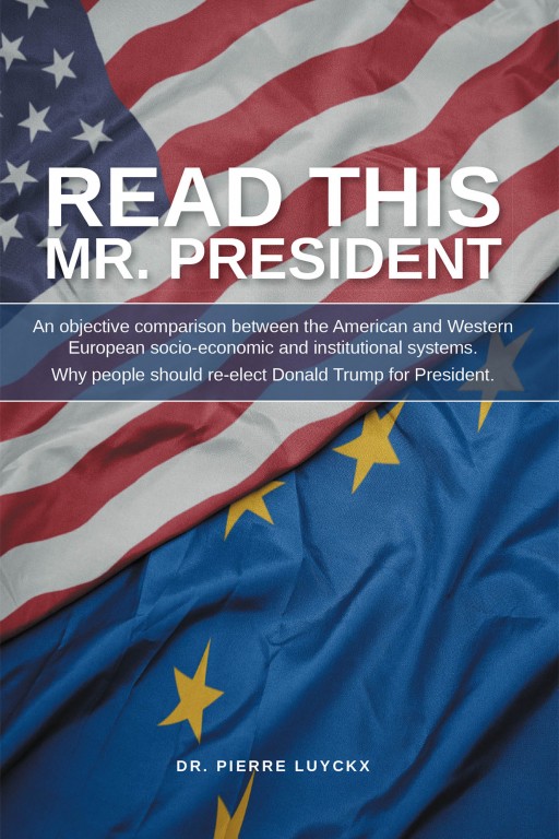 Dr. Pierre Luyckx's New Book 'Read This, Mr. President' Contains a Compelling Discussion on the American Socioeconomic Status and Government in Recent Times