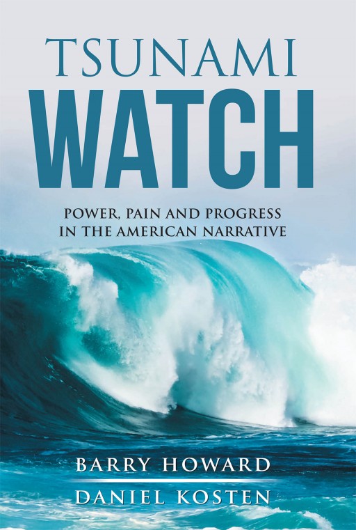 Barry Howard and Daniel Kosten's New Book 'Tsunami Watch' Tackles America's Societal Uproars That Shift Worldview and Challenge Institutions