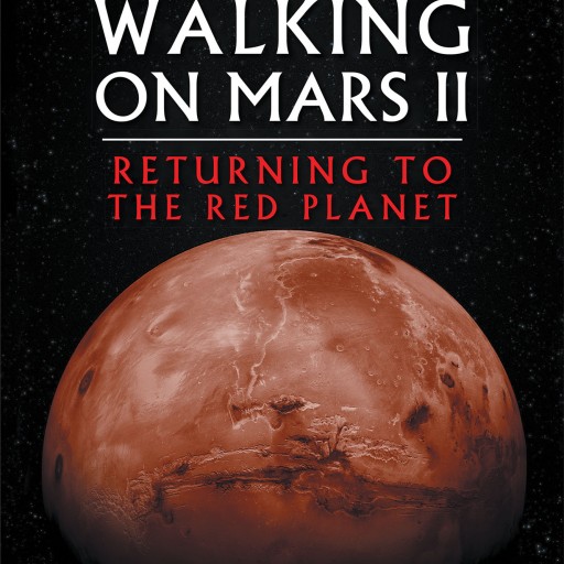 David Gatesbury's New Book "Walking on Mars II: Returning to the Red Planet" is a Tale of 5 Explorers That Make Unbelievable Discoveries and Struggle to Survive on Mars.