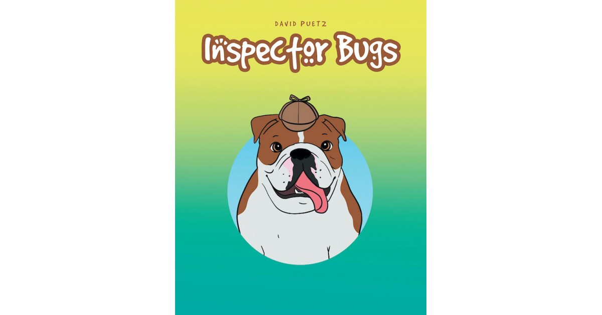 David Puetz's New Book 'Inspector Bugs' is an Amusing Investigation ...