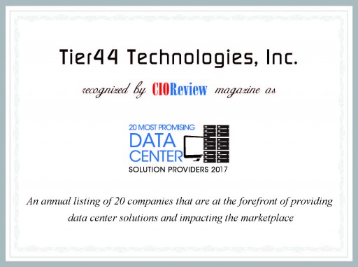 Tier44 Technologies, Inc. Named to 20 Most Promising Data Center Solution Providers 2017 by CIOReview