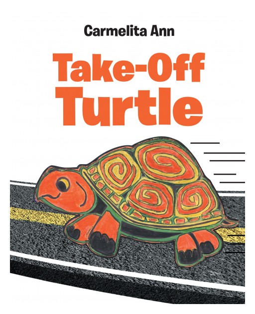 Carmelita Ann's New Book 'Take-Off Turtle' is a Captivating Children's Tale That Revolves Around an Adorable Little Turtle