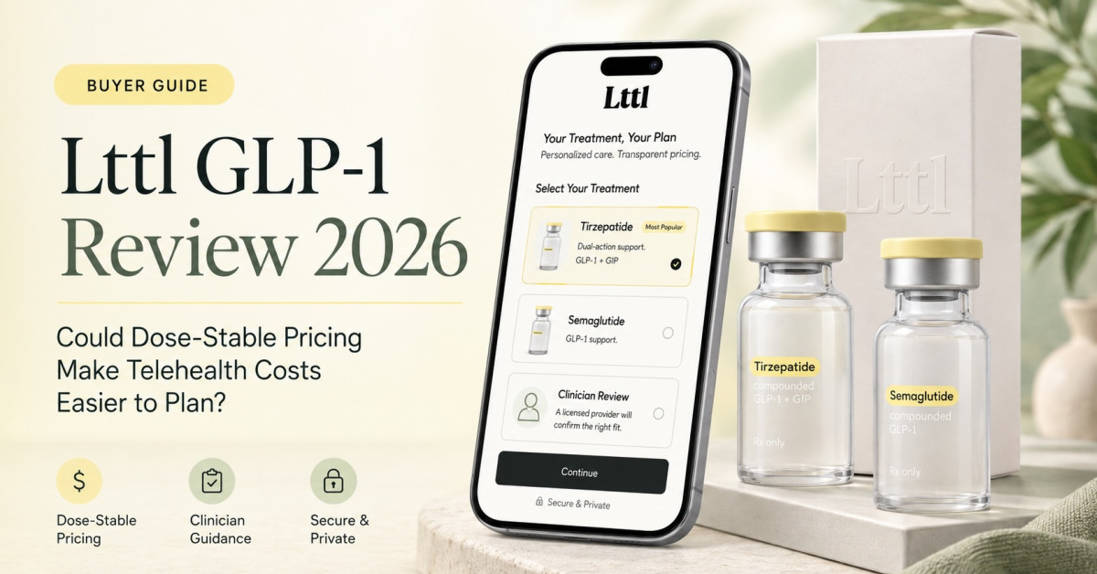 Lttl GLP-1 Review 2026: Could “Same Price at Every Dose” Be the Telehealth Pricing Shift Buyers Have Been Waiting For?