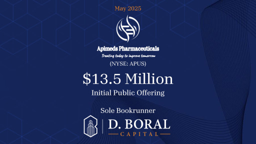 D. Boral Capital Acted as Sole Bookrunner to Apimeds Pharmaceuticals US, Inc. (NYSE:APUS) in connection with its $13.5 Million Initial Public Offering