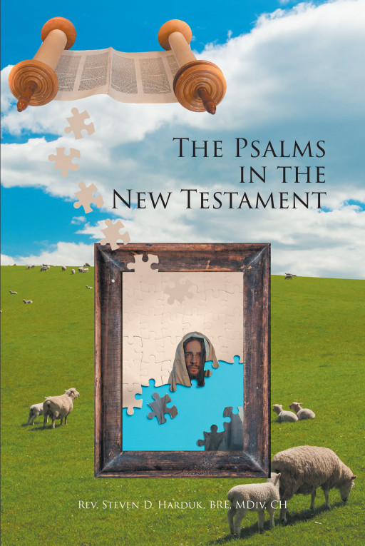 Author Rev. Steven D. Harduk, BRE, MDiv, CH's New Book, 'The Psalms in the New Testament' is a Study of Seventeen Psalms Analyzing Their History and Themes