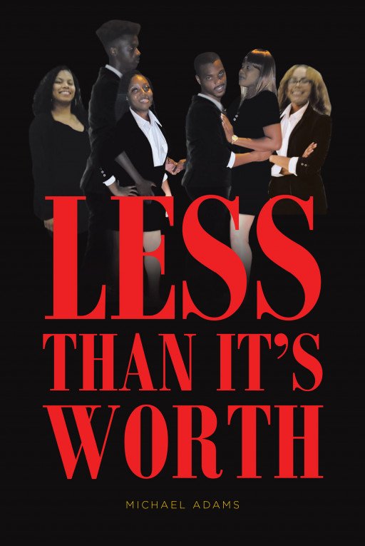 Author Michael Adams' New Book 'Less Than It's Worth' is a Story of Drama, Heartache, Shame, Hate, and Even Love