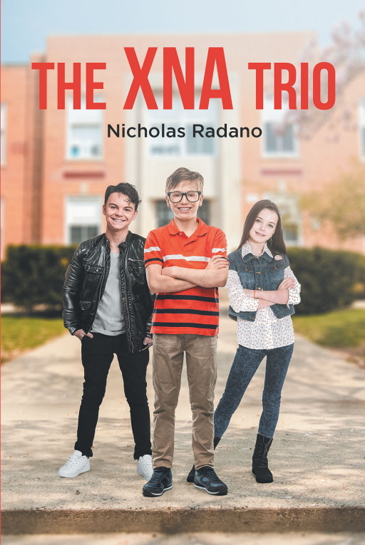 Author Nicholas Radano's New Book 'The XNA Trio' is an Inquisitive Story of a Trio of Trouble Makers Coming Together to Find a Missing Teacher.