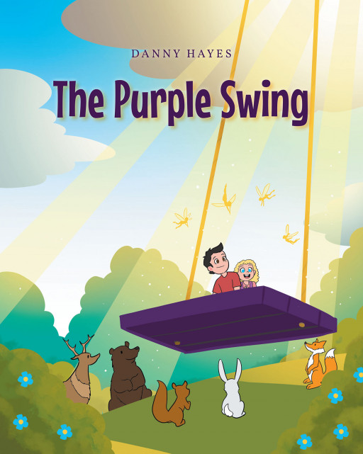 Fulton Books Author Danny Hayes' New Book 'The Purple Swing' Brings Precious Bedtime Tales About Happiness, Magic, and Trips to Dreamland