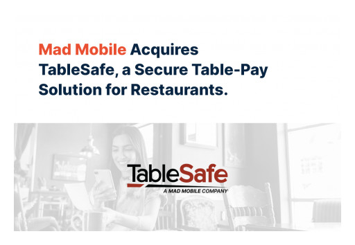 Mad Mobile Acquires TableSafe, a Secure Table-Pay Solution for Restaurants
