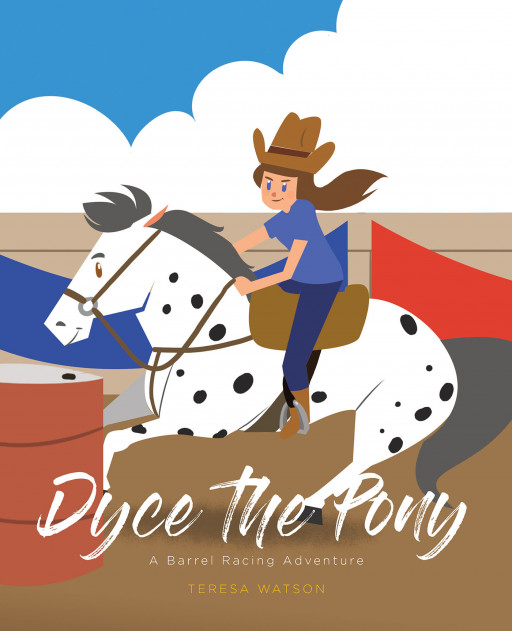 Teresa Watson's New Book 'Dyce the Pony: A Barrel Racing Adventure' is an Adorable Tale That Shows the Reality of Owning and Training a Horse