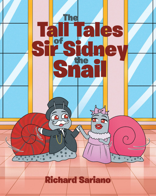 Author Richard Sariano's New Book 'The Tall Tales of Sir Sidney the Snail' is the Story of Sir Sidney the Red Apple Snail