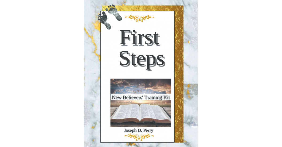Author Joseph D. Perry's New Book, 'First Steps: New Believers Training ...