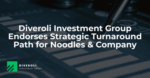 Diveroli Investment Group Files Schedule 13D, Endorses Strategic Turnaround Path for Noodles & Company