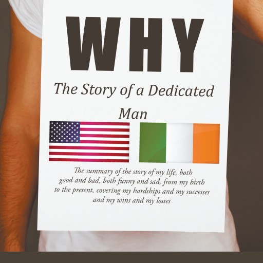 Ed Sharpe's New Book "Why: The Incredible Story of a Dedicated Man" Is The Captivating Story Of A Man Chasing His Dreams