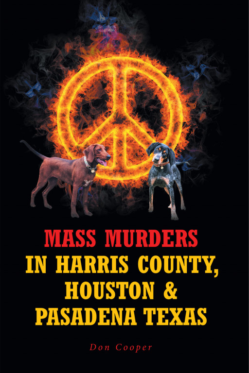 Author Don Cooper's New Book 'Mass Murders in Harris County, Houston & Pasadena Texas' is a Shocking Tale About One Man's Narrow Escape From a Mass Murderer