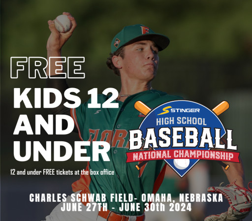 Kids Get in Free: High School Baseball National Championship Series, Presented by Stinger Sports, Set for June 27-30 at Charles Schwab Field, Omaha, NE