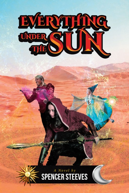 Spencer Steeves' new book 'Everything Under the Sun' is a brilliant fiction about great kingdoms, centuries-long rivals, and destinies