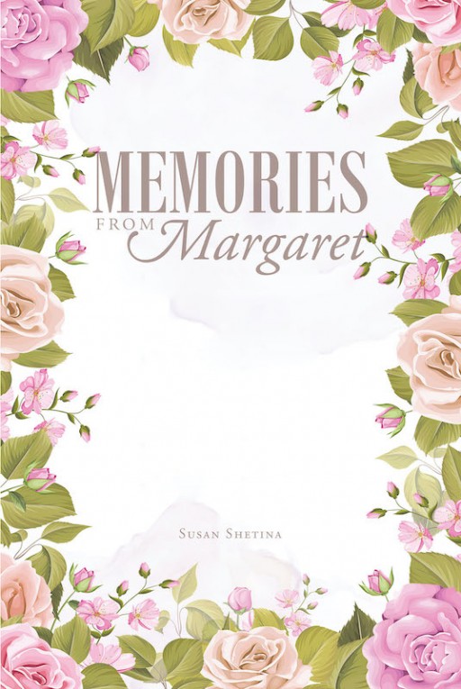 Susan Shetina's new book 'Memories from Margaret' is a stirring memoir of a woman's loving moments with her family, friends, and God