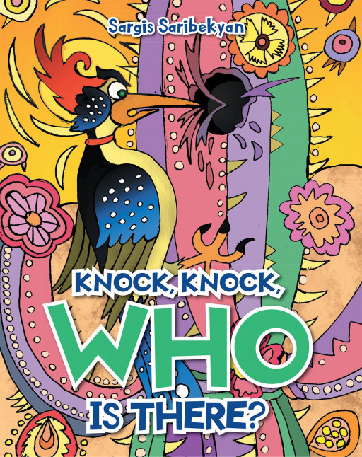 Sargis Saribekyan's New Book, 'Knock, Knock, Who is There?' is a Children's Book That Teaches the Values of Sharing and Getting Along With Others