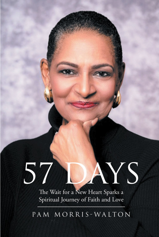 Pam Morris-Walton's Newly Released '57 Days: The Wait for a New Heart Sparks a Spiritual Journey of Faith and Love' is a Moving Read About How Beautiful Life Can Become