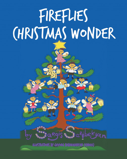 Sargis Saribekyan's New Book, 'Fireflies Christmas Wonder', Follows the Great Holiday Adventures of the World's Happiest Campers