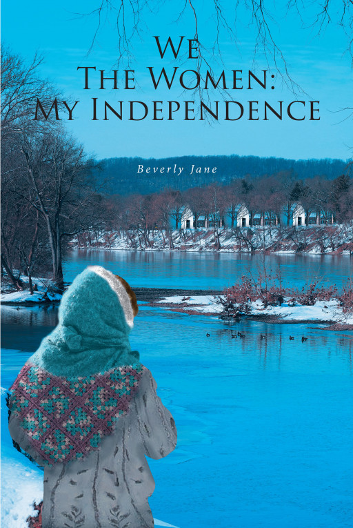 Beverly Jane's Book 'We the Women Series: My Independence' Chronicles a Woman's Struggle for Freedom and Success in a Male-Dominated Society
