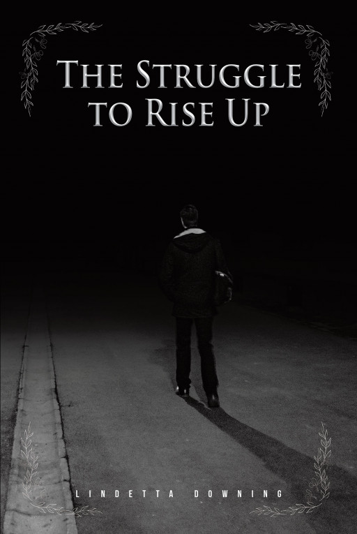 Lindetta Downing's New Book, "The Struggle to Rise Up" is a Captivating Memoir That Tells the Story of the Author's Struggles and How She Overcame These Challenges