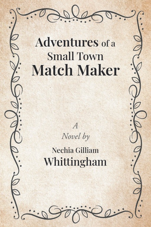 Nechia Gilliam Whittingham's New Book 'Adventures of a Small-Town Matchmaker' is an Amusing Novel Filled With Amazing Tales in Star Falls Town