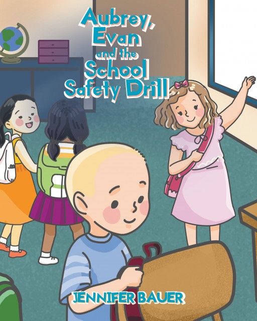 Jennifer Bauer's new book 'Aubrey, Evan and the School Safety Drill' is an insightful tale of children who learn the importance of drills early in school