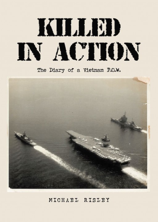 Michael Risley's New Book 'Killed in Action' Reveals a Fascinating Journey of a Sailor as He Braves the Seas of Life