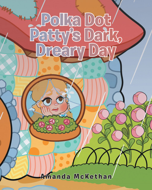 Author Amanda McKethan's new book, 'Polka Dot Patty's Dark, Dreary Day' is an endearing tale of a little girl who learns that dark clouds bring rainbows