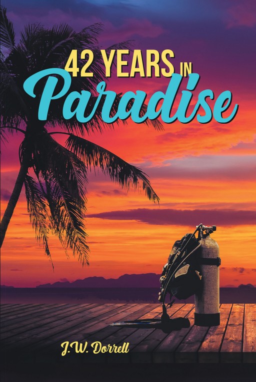 J.W. Dorrell's New Book 'Forty-Two Years in Paradise' Shares the Author's Life of Adventure and Treasure Hunting Across Florida Waters