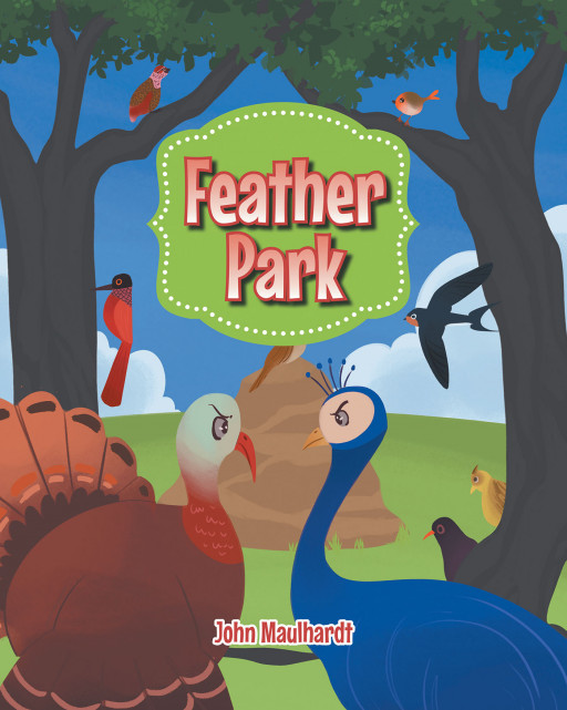 Author John Maulhardt's new book, 'Feather Park' is a delightful tale of a group of birds who need to band together despite their differences