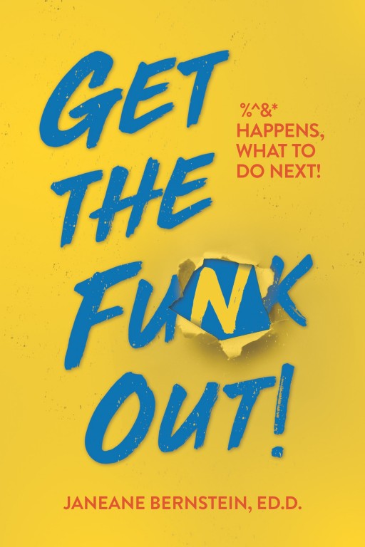 New Book: 'Get the Funk Out! %^&* Happens, What to Do Next!' by Janeane Bernstein, Ed.D.