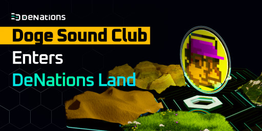 A Social Gathering NFT Project 'Doge Sound Club' Enters 'DeNations' Meta Land