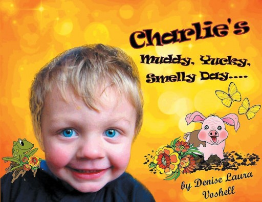 Denise Laura Voshell's New Book 'Charlie's Muddy, Yucky, Smelly Day' is a Heartwarming Story About a Boy's Wonderful Adventure on the Farm
