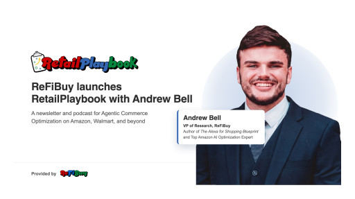 ReFiBuy Launches RetailPlaybook Featuring Retailer Shopping Agent Optimization Expert Andrew Bell