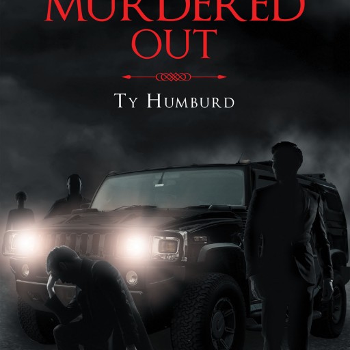 Ty Humburd's New Book 'The Murdered Out' is a Chilling Story of the Dead Walking and the Horrifying Lengths One Man Must Attain to Put His Friends to Their Final Rest.