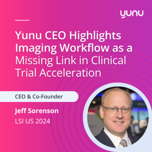 Yunu CEO Highlights Imaging Workflow as a Missing Link in Clinical Trial Acceleration