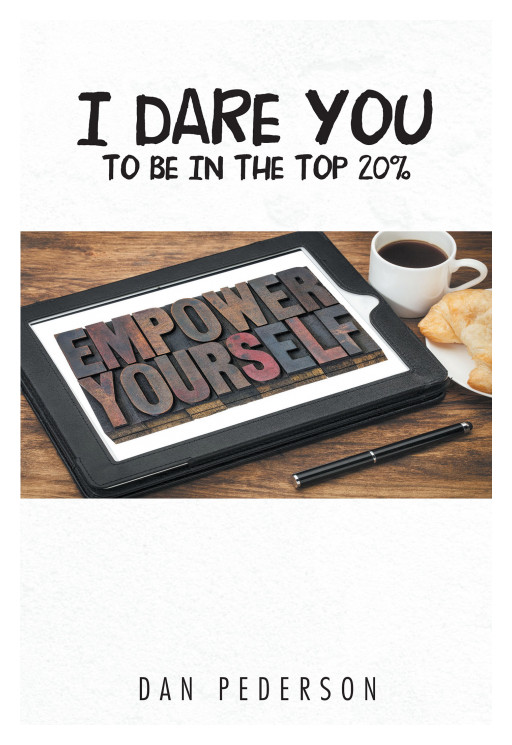 Dan Pederson's New Book 'I Dare You to Be in the Top 20%' is an Educational Resource on How to Be a Successful Entrepreneur
