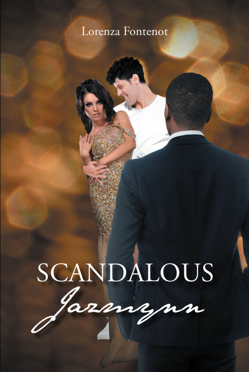 Author Lorenza Fontenot's New Book 'Scandalous Jazmynn' is a Psychological Romantic Murder Mystery About a Scandal