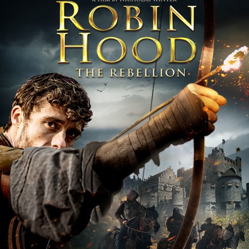 The Beloved Tale Gets an Action-Packed Makeover When Vision Films Presents 'Robin Hood: The Rebellion'