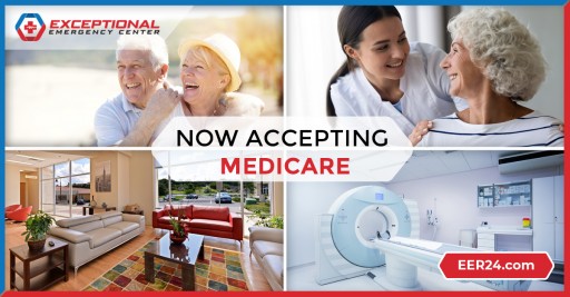 Exceptional Emergency Centers Now Accepting Medicare