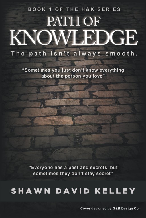 Author Shawn David Kelley's New Book 'H&K: Path of Knowledge' is a Thrilling Story That Focuses on a Married Man With a Secret Past