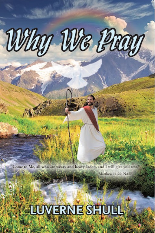 Luverne Shull's New Book 'Why We Pray' is a Brilliant Key That Will Guide Believers Towards Prayer and Worship